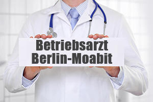 Betriebsarzt in Berlin Moabit