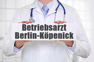 Betriebsarzt in Berlin Köpenick