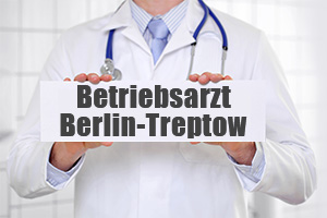 Betriebsarzt Treptow-Köpenick