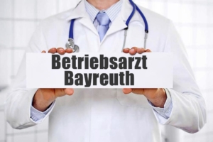 Betriebsarzt in Bayreuth