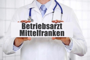 Betriebsarzt in Mittelfranken