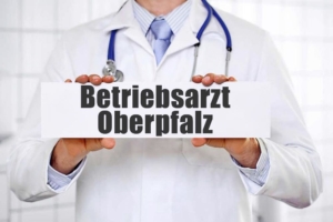 Betriebsarzt in der Oberpfalz