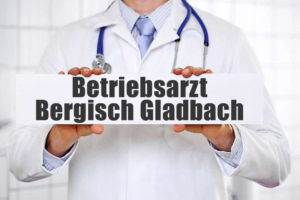 Betriebsarzt in Bergisch-Gladbach